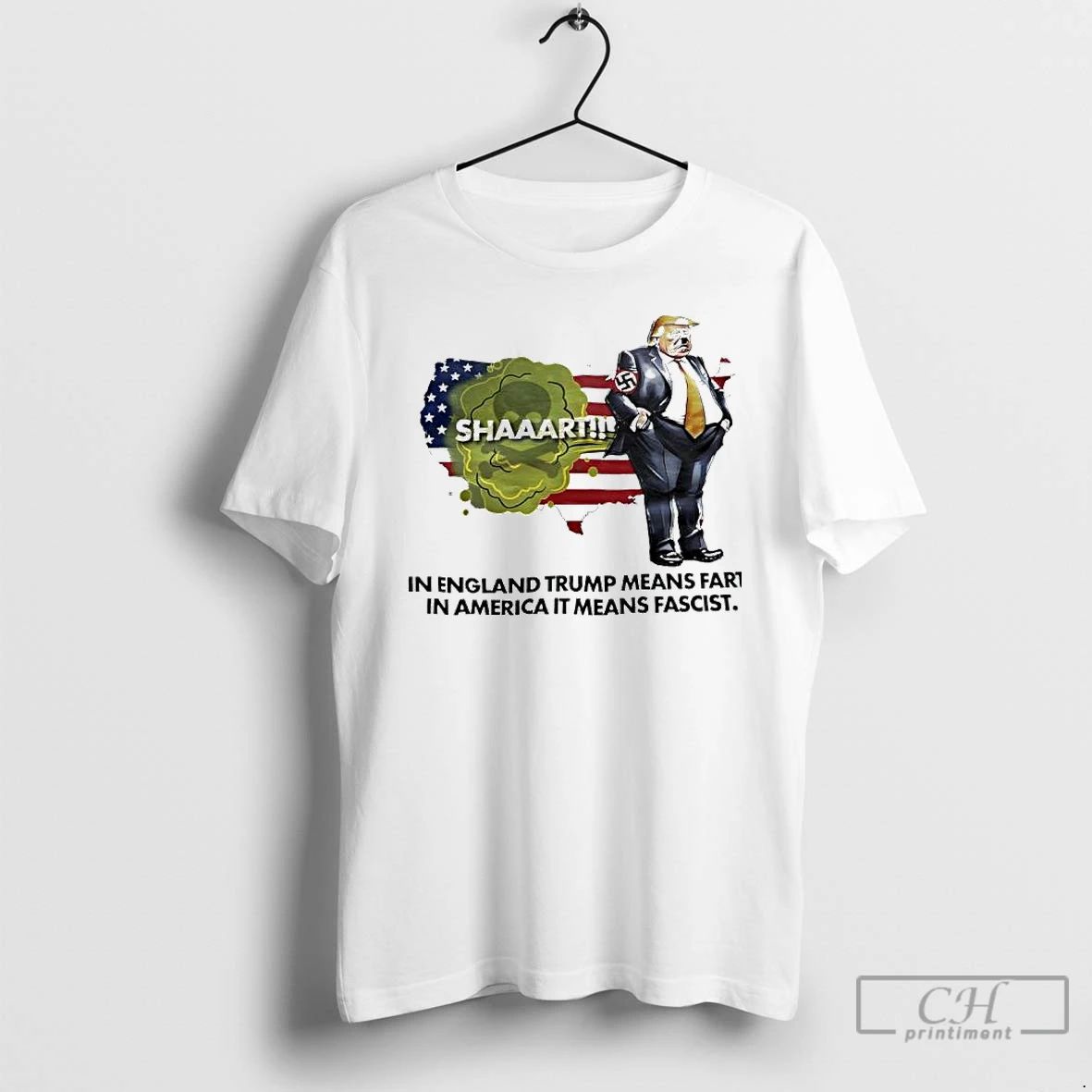 Premium Trump In England Trump Means Fart In American It Means Fascist T Shirts