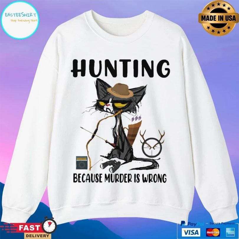 Cat Hunting Because Murder Is Wrong T-shirt