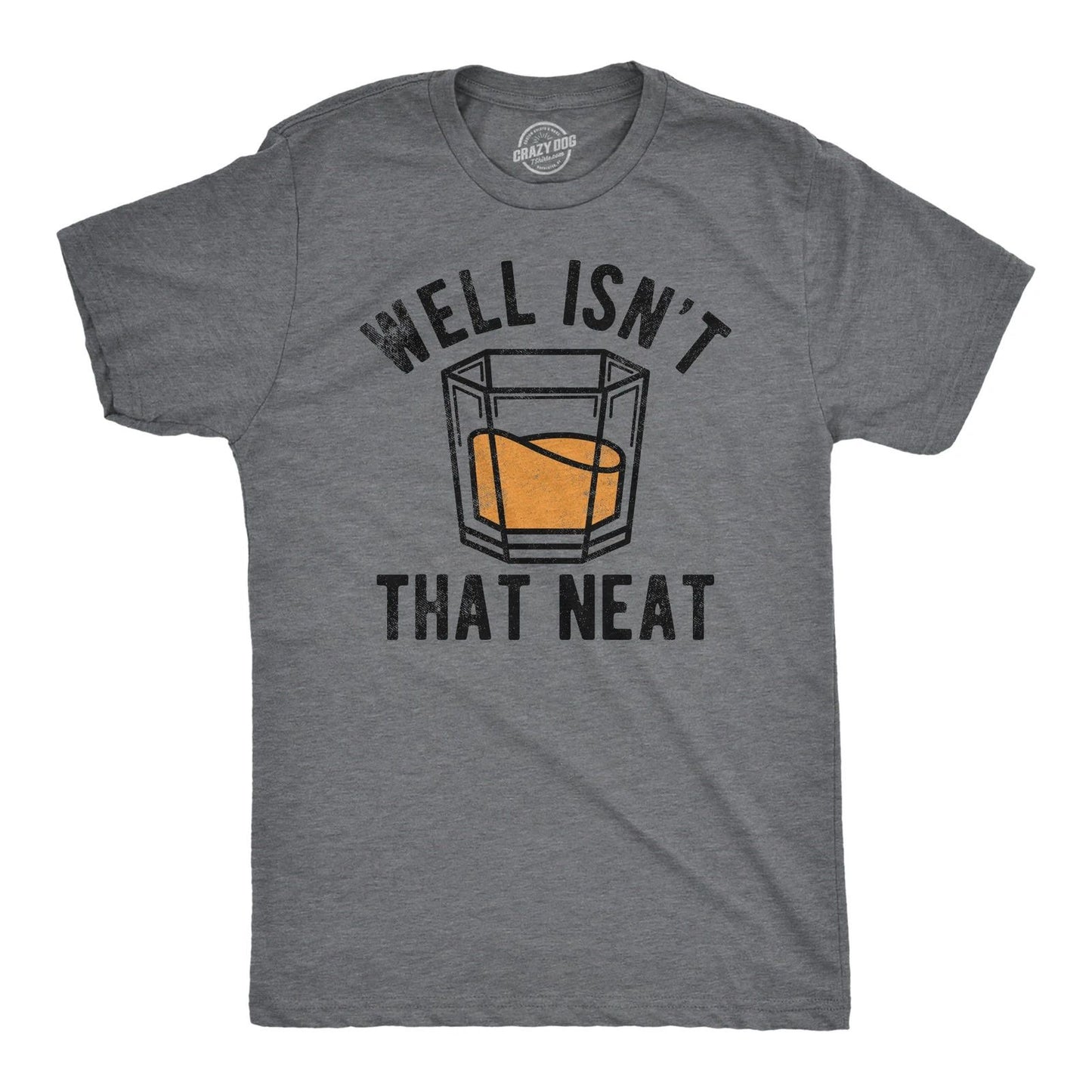 Mens Well Isnt That Neat Funny T Shirts Sarcastic Drinking Tee for Men