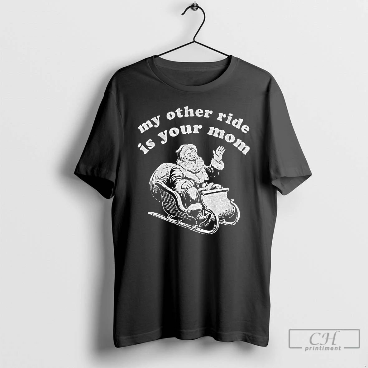 Classic Santa Claus My Other Ride Is Your Mom Christmas T Shirts