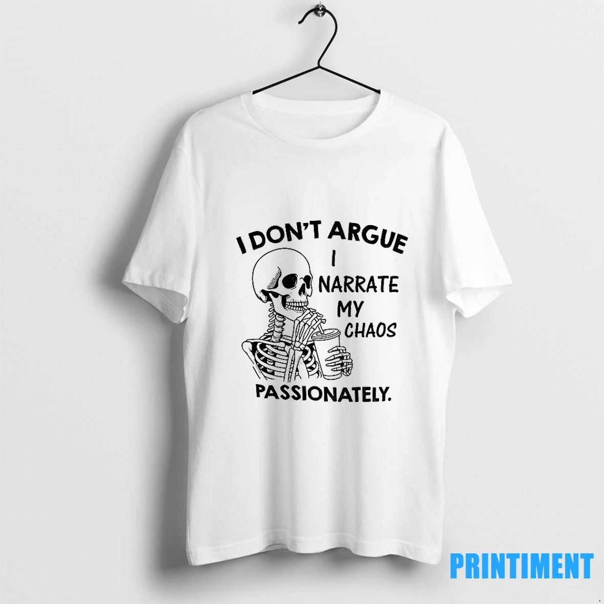 Skeleton I Dont Argue I Narrate My Chaos Passionately Tshirts Sweater