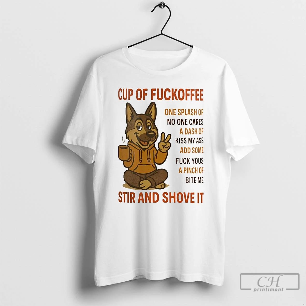 Classic German Shepherd Cup Of Fuckoffee Stir And Shove It T Shirts