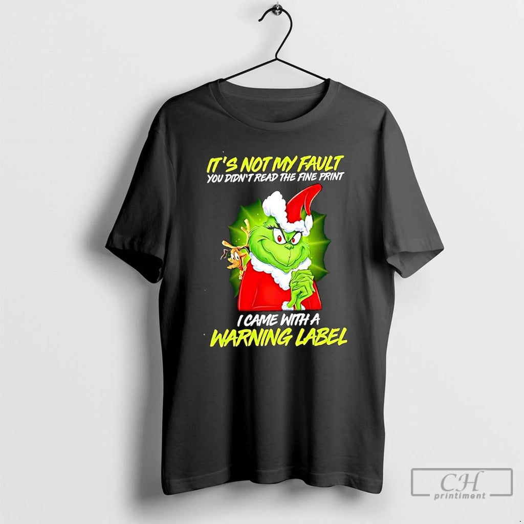 Classic Grinch Its Not My Fault You Didnt Read The Fine Print T Shirts