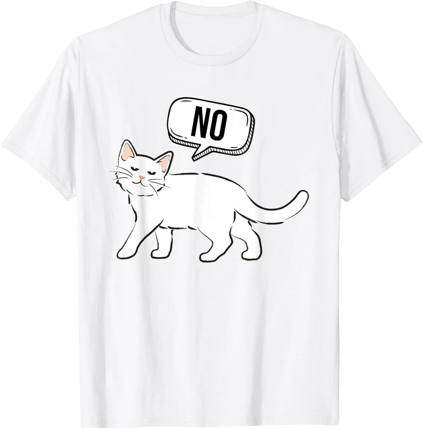 Cat Saying No Graphic Cat Owner Cat Lover Pets Cat Kitty T-Shirt