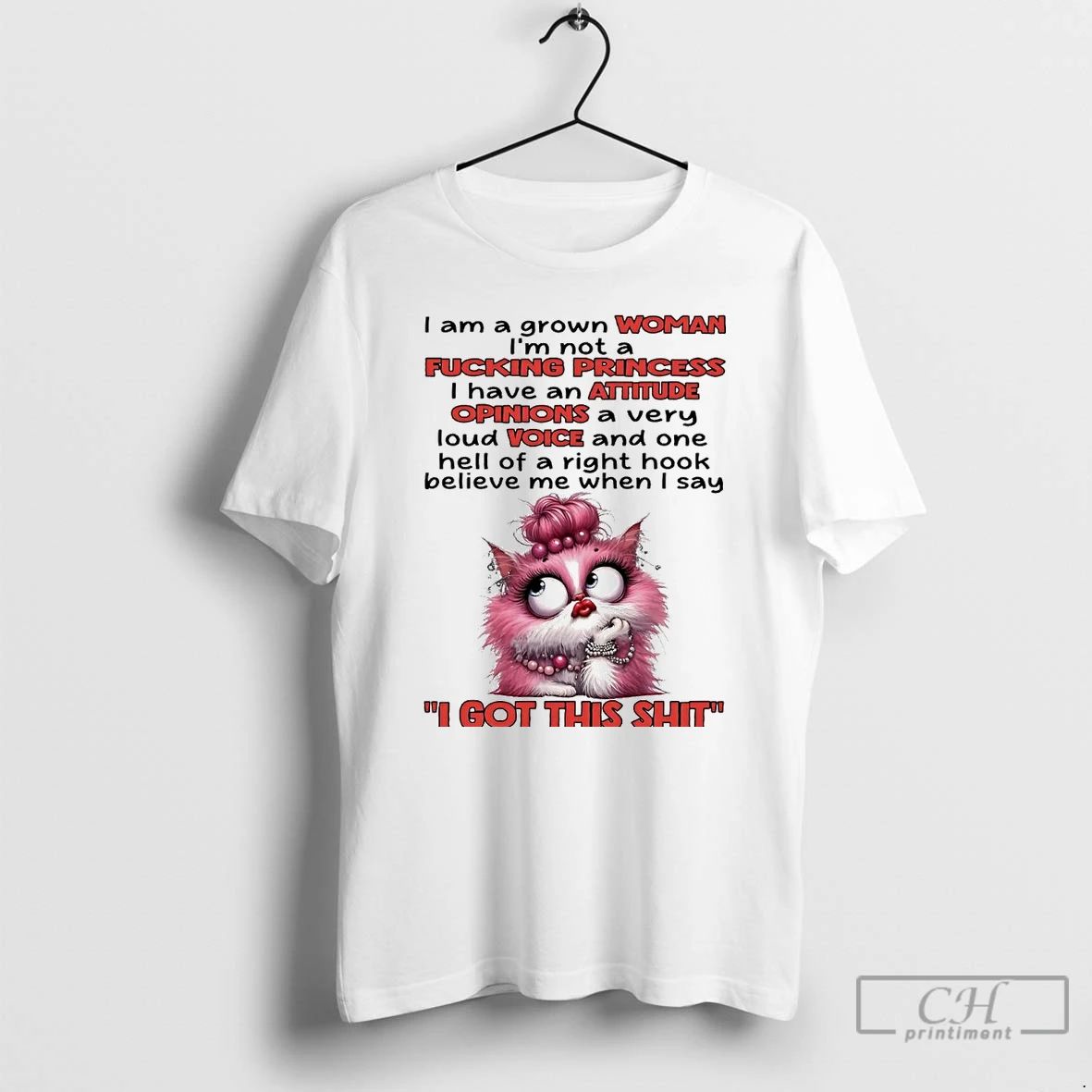 Classic Cat I Am A Grown Woman Im Not A Fucking Princess I Got This