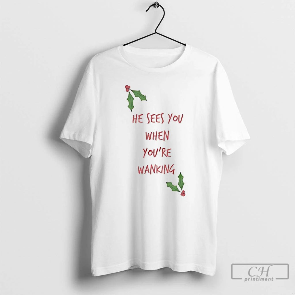Classic He Sees You When Youre Wanking Christmas T Shirts