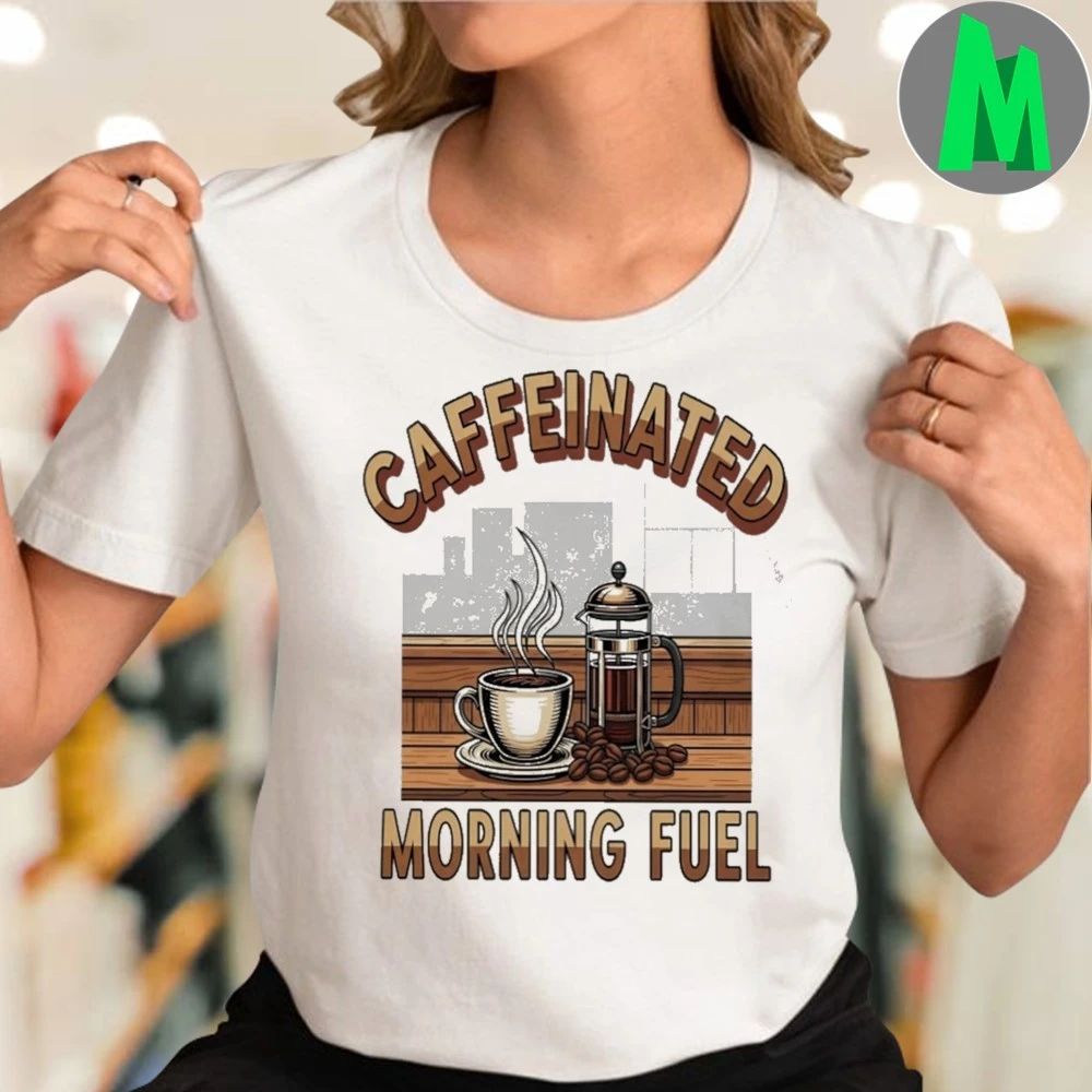 Caffeinated Morning Fuel Coffee Lover T-Shirt