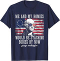 Me and My Homies Would Be Stacking Bodies Funny Quote Unisex T-Shirt