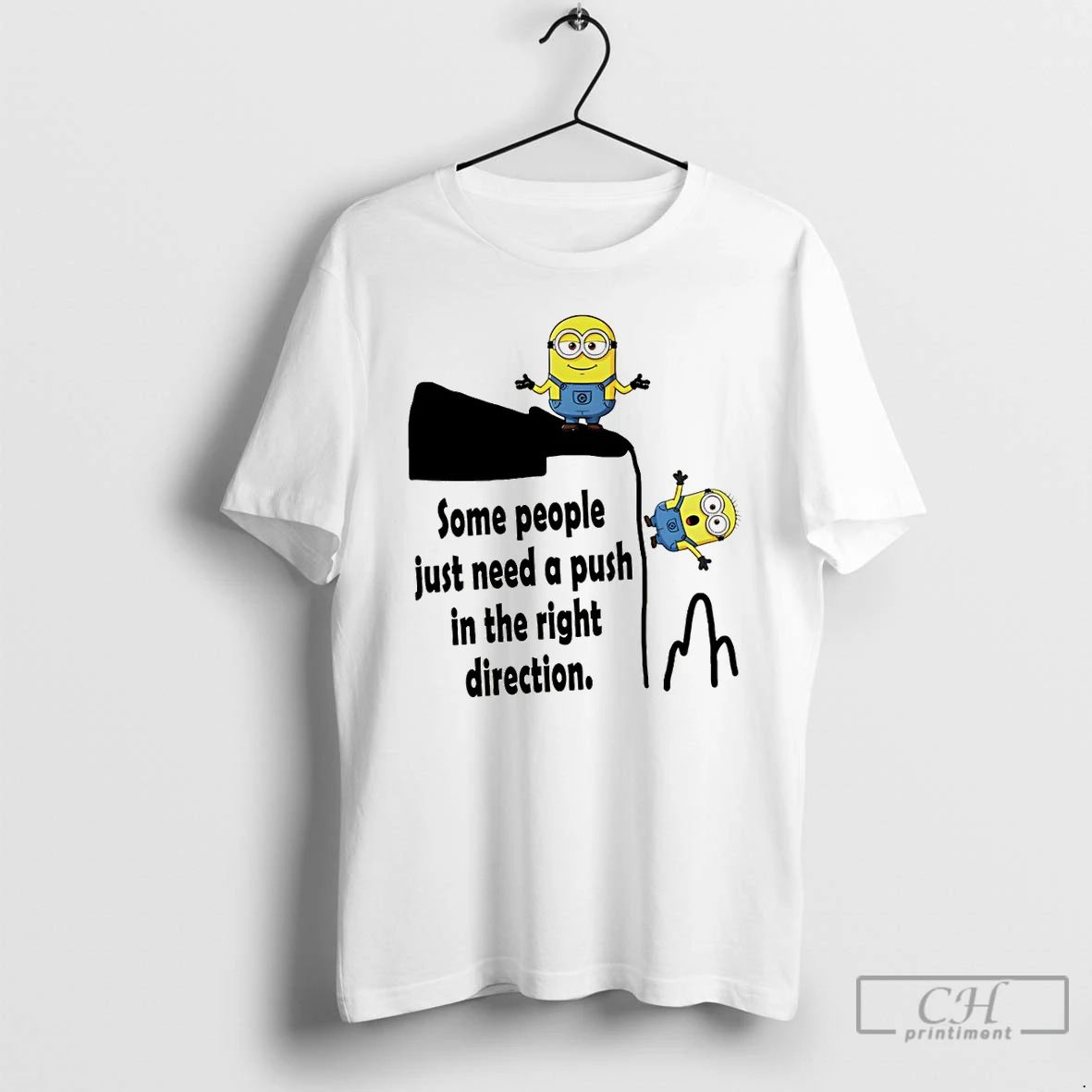 Premium Minion Some People Just Need A Push In The Right Direction T Shirts