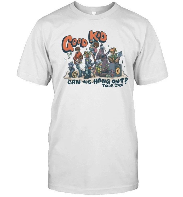 Good Kid 2026 Can We Hang Out Tour Shirt, Sweatshirt