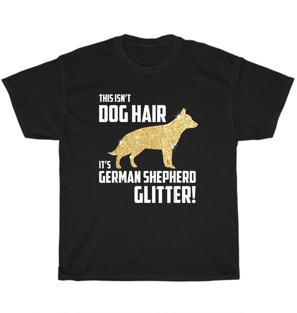 This Isn't Dog Hair It's German Shepherd Glitter Dogs Pet Lover T-Shirt Unisex
