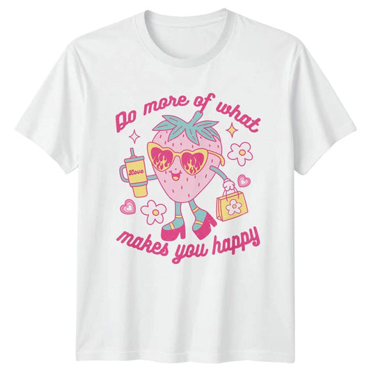 Do More Of What Makes You Womens T-Shirt Strawberry Kawaii Motivational Birthday