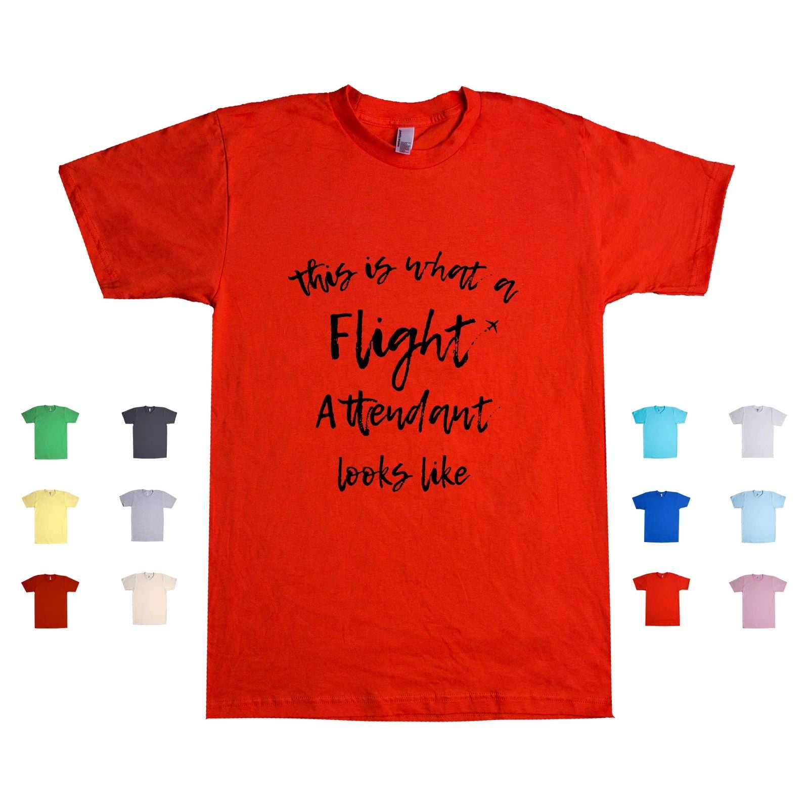 This Is What A Flight Attendant Looks Like aviation lover cabin Unisex T Shirt