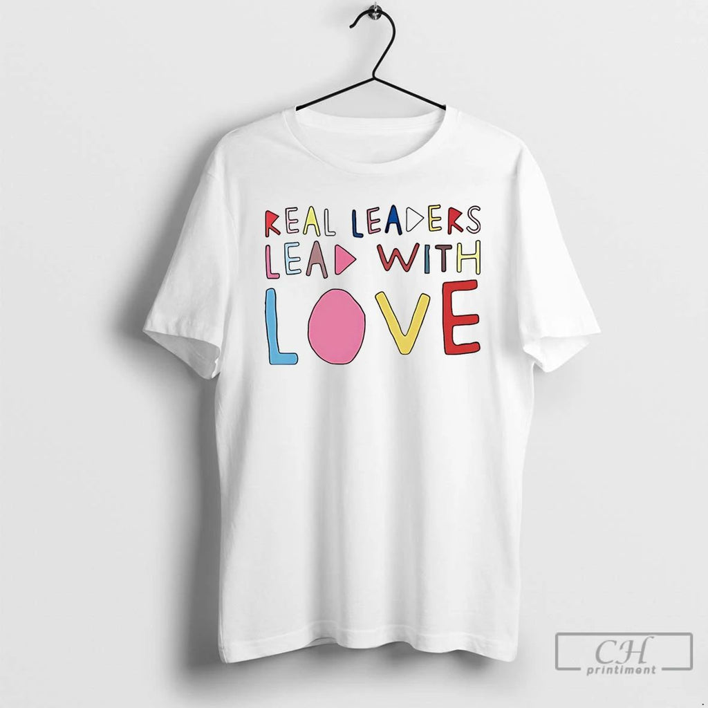 Premium Kamala Harris Real Leaders Lead With Love T Shirts