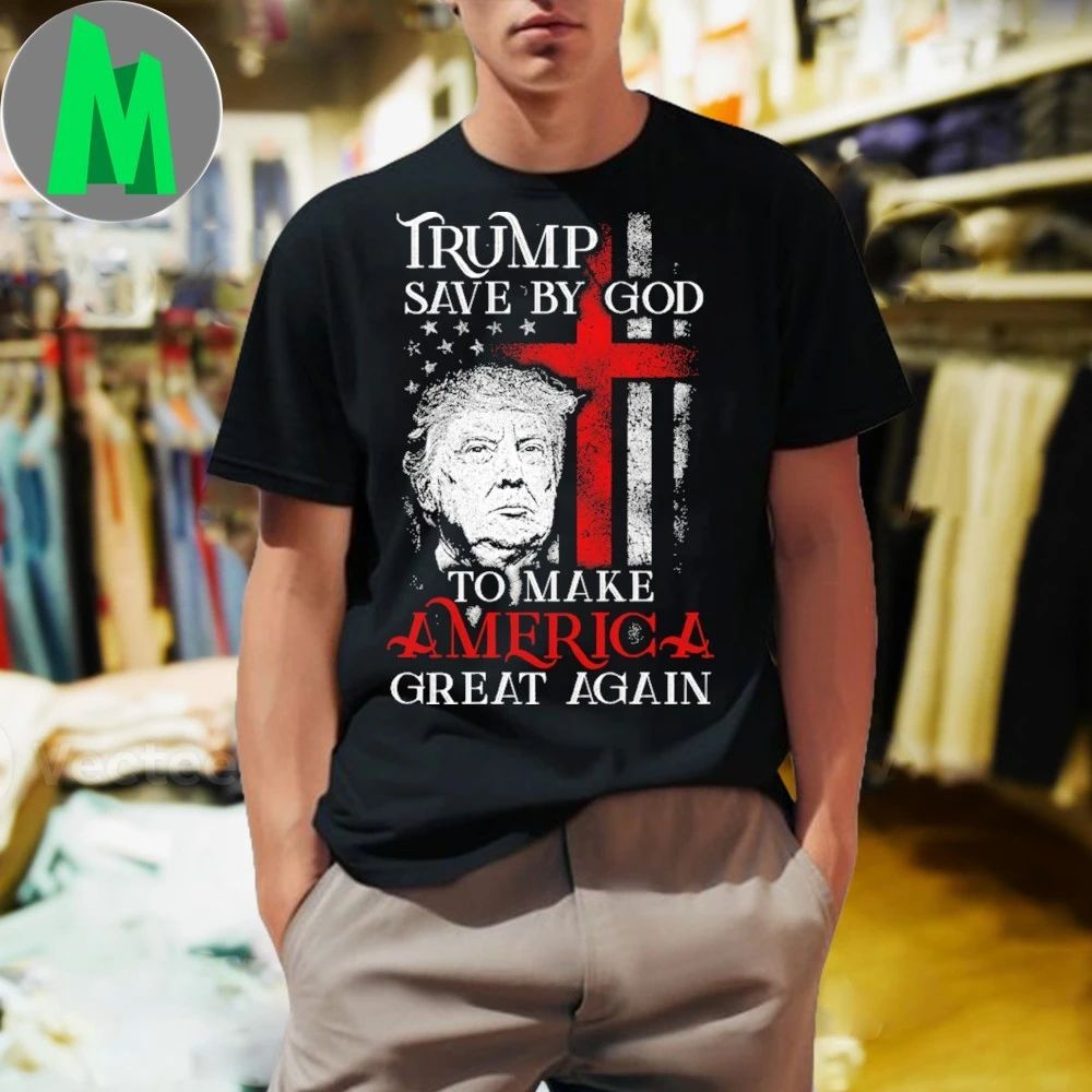 Trump Save by God To Make America Great Again Shirt