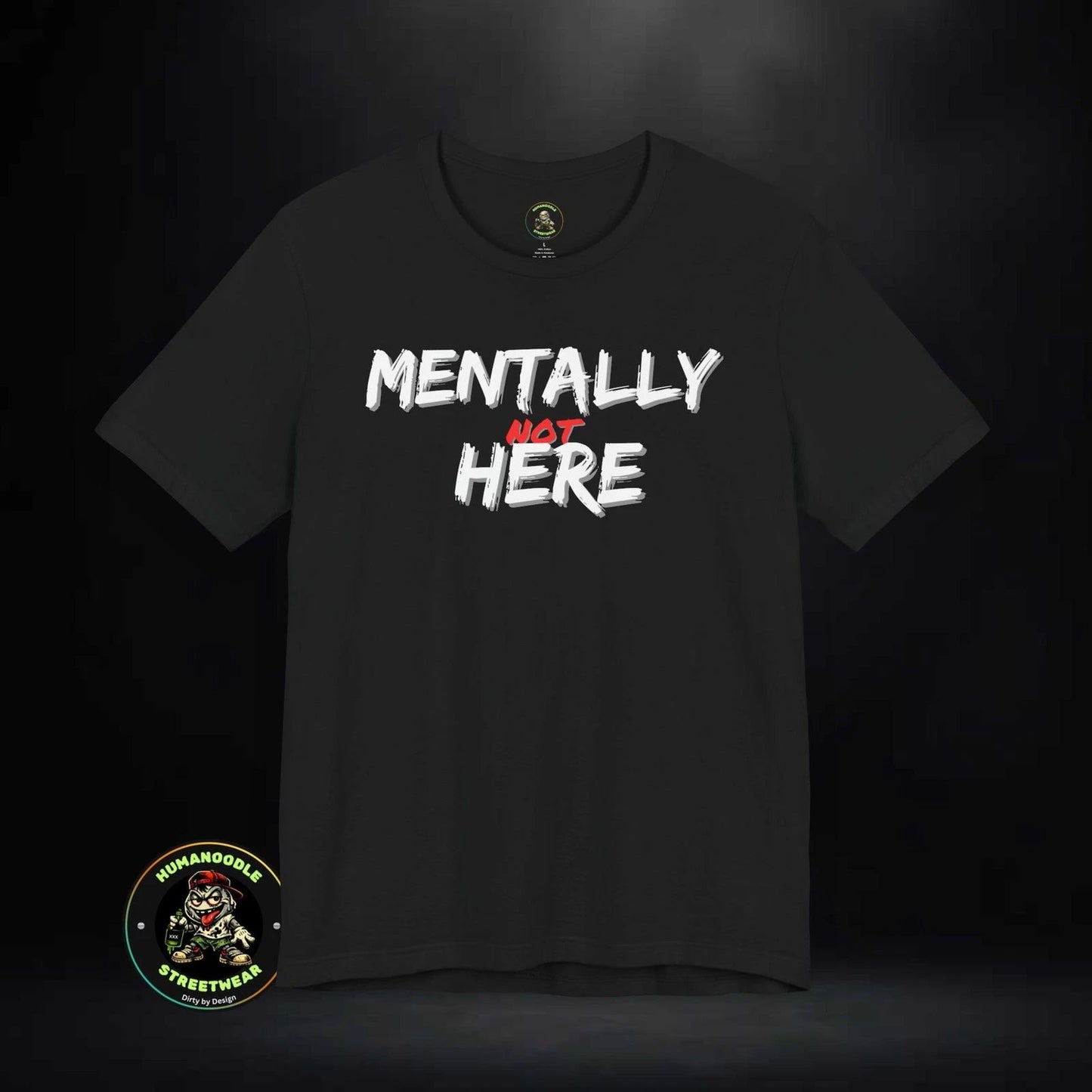 Mentally Not Here T-Shirt | Black Graphic Phrase Shirt