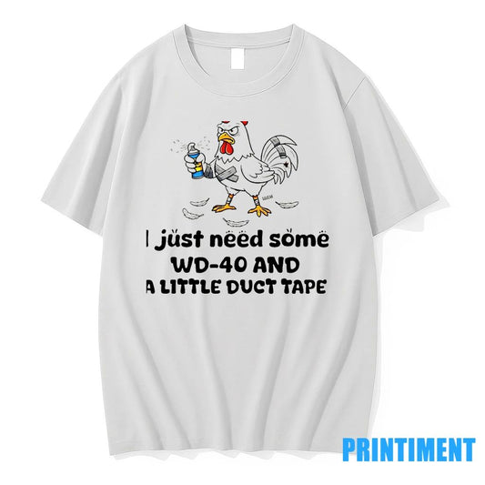 Chicken Im Not Old I Just Need Some Wd 40 And A Little Duct Tape