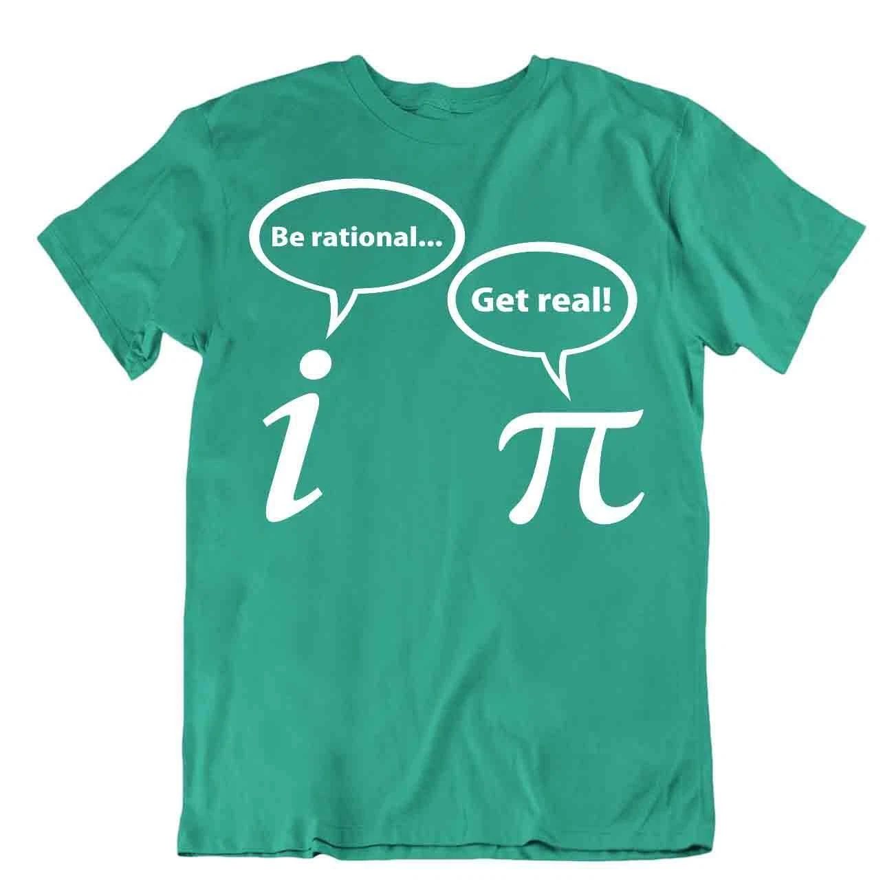 Be Rational Get Real Imaginary Math Pi T-Shirt Lover Nerd Geek Shirt Unisex Tee