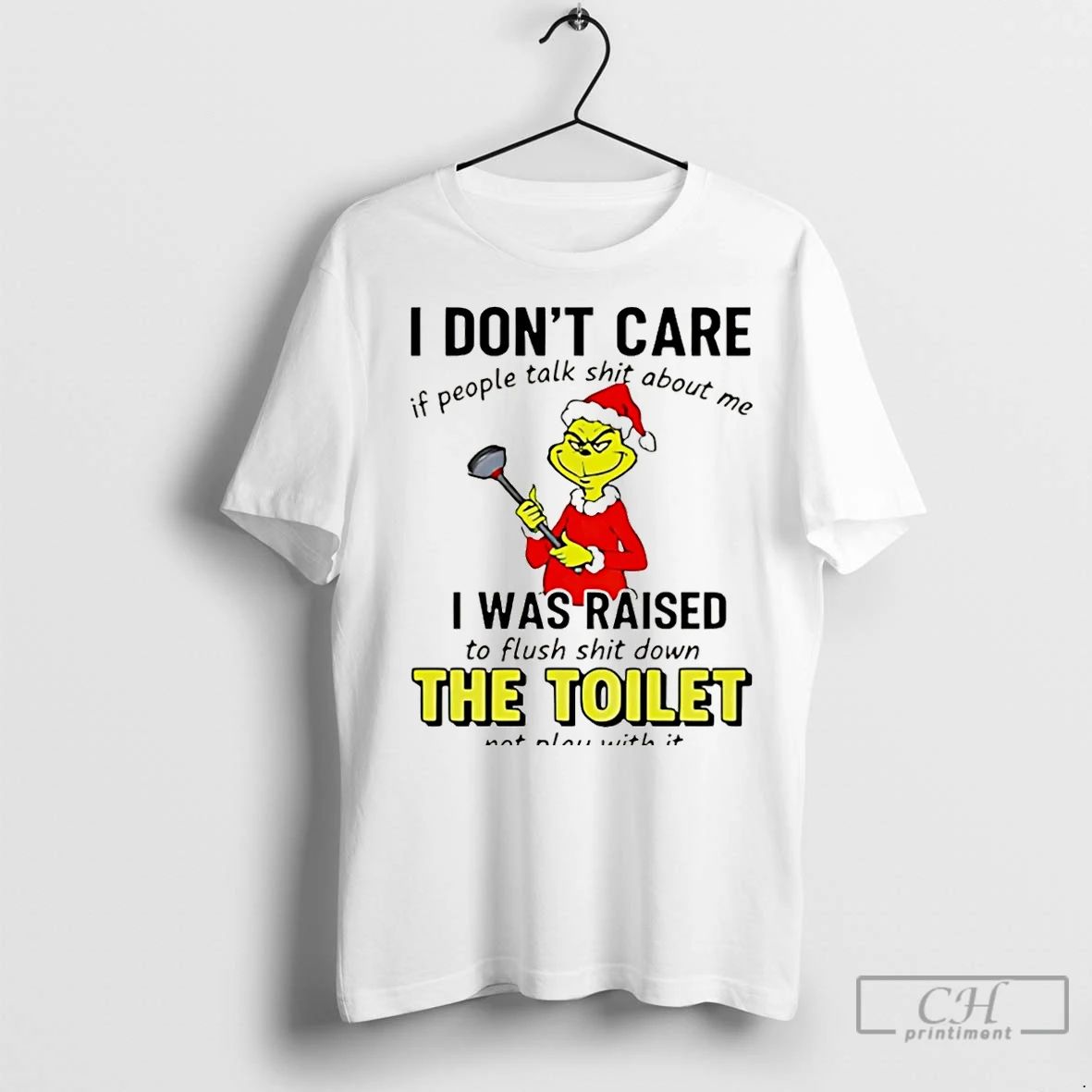 Classic Grinch I Dont Care If People Talk Shit About Me I Was Raised To
