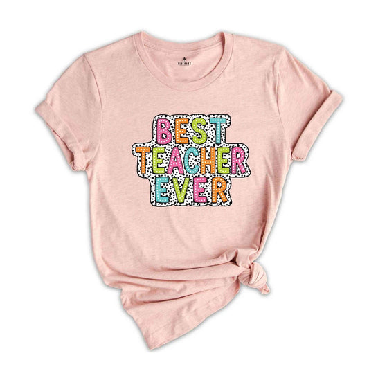 Best Teacher Ever Shirt, Cute Gift For Teacher, Teacher Appreciation, Teacher Li