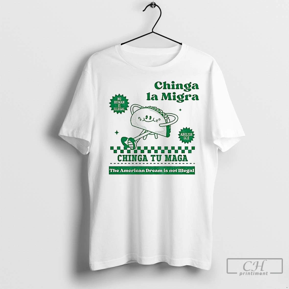 Premium Chinga La Migra Tacos No Human Is Illegal Chinga Tu Maga The American Dream