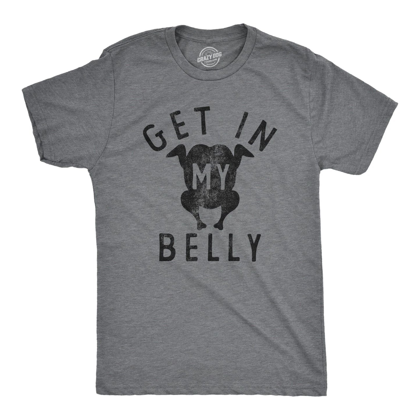 Mens Get In My Belly T Shirt Funny Sarcastic Roasted Turkey Tee for Guys