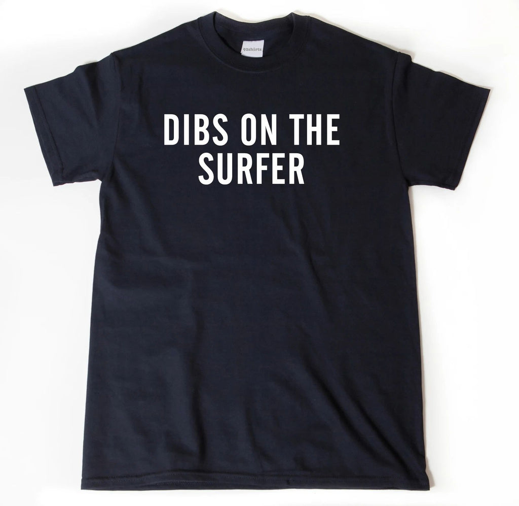 Dibs On The Surfer T-shirt Surfing Shirt Funny Surf Shirt