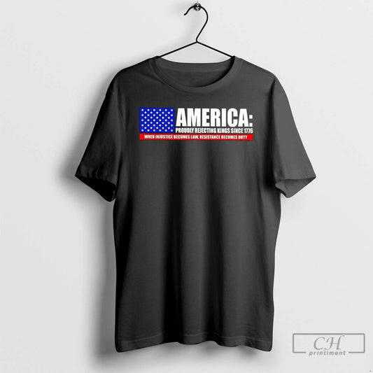 Classic America Proudly Rejecting Kings Since 1776 T Shirts