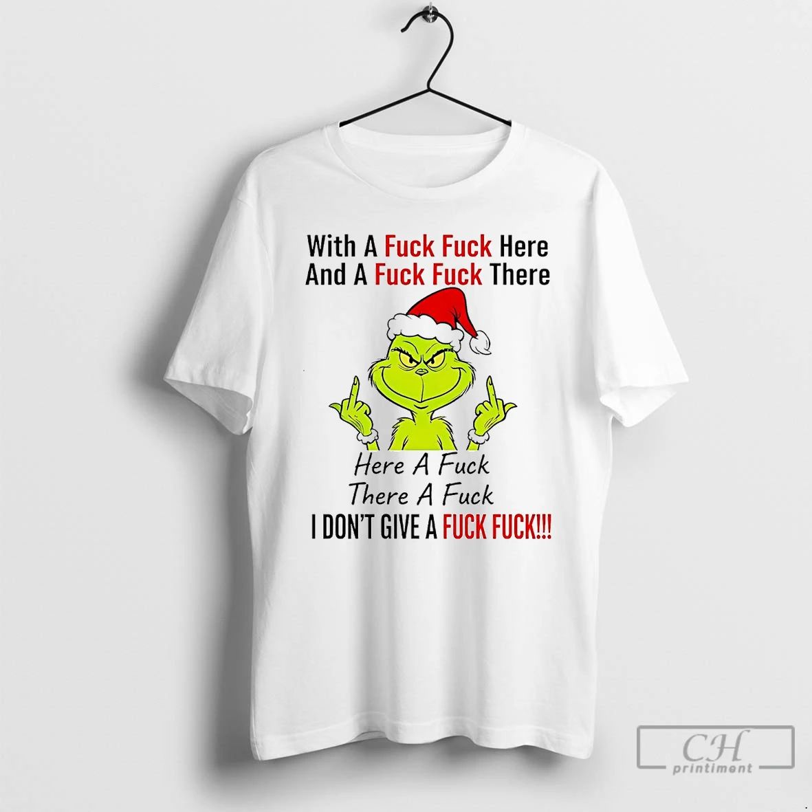 Premium Grinch With A Fuck Fuck Here And A Fuck Fuck There I Dont Give