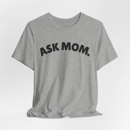 Ask Mom Shirt, Daddy Gang, Go ask your mom, Boy mom soft Unisex Jersey Short