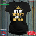 Original It’S My Sister 70Th For 70 T-Shirt