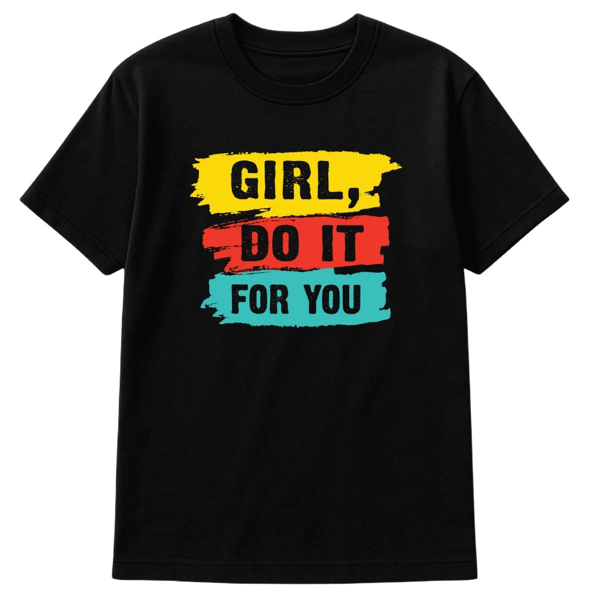 Girl Do It For You T-Shirt Motivational Graphic Tee Self Love Empowerment Shirt