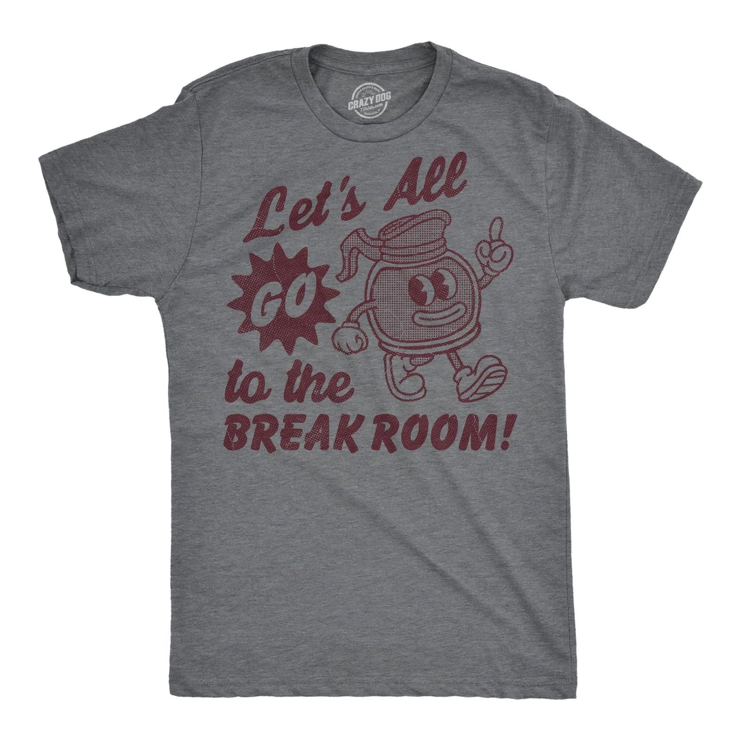 Mens Funny T Shirts Lets All Go to The Break Room Sarcastic Work Graphic Novelty