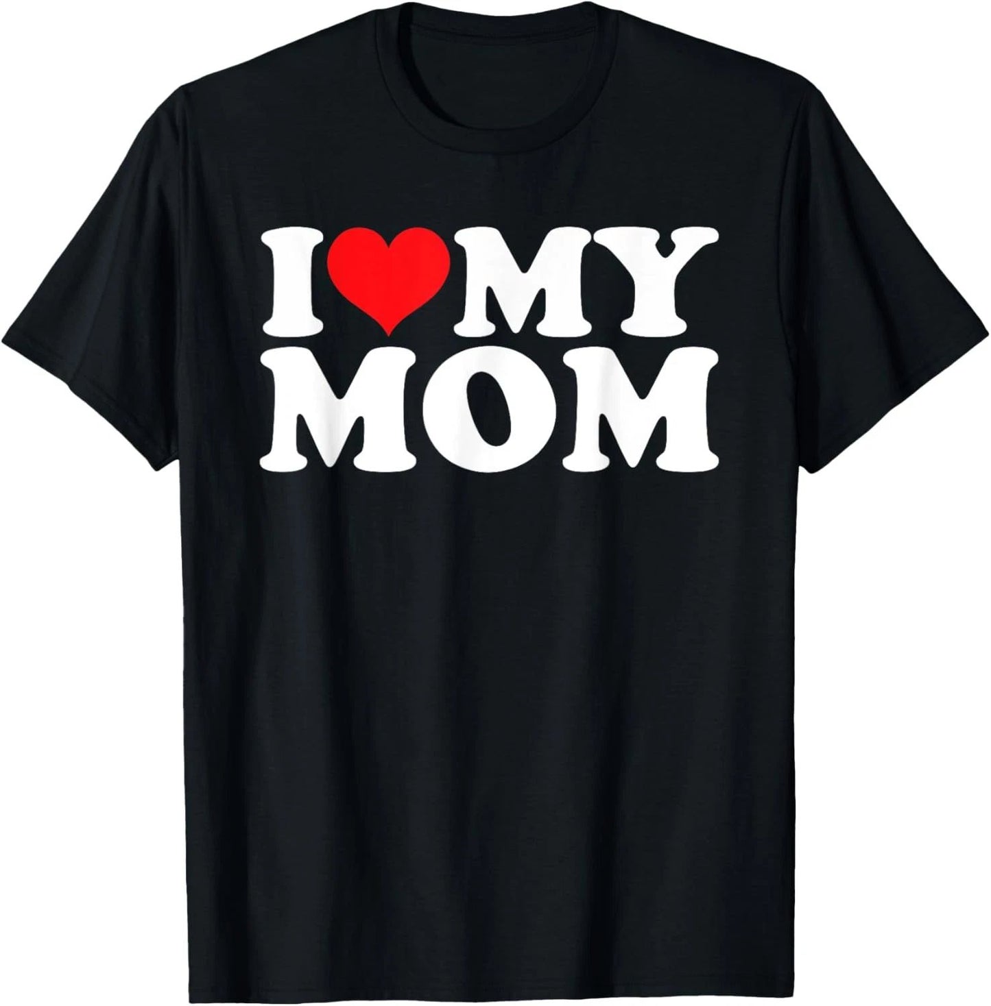 Mom - I Love My T-Shirt