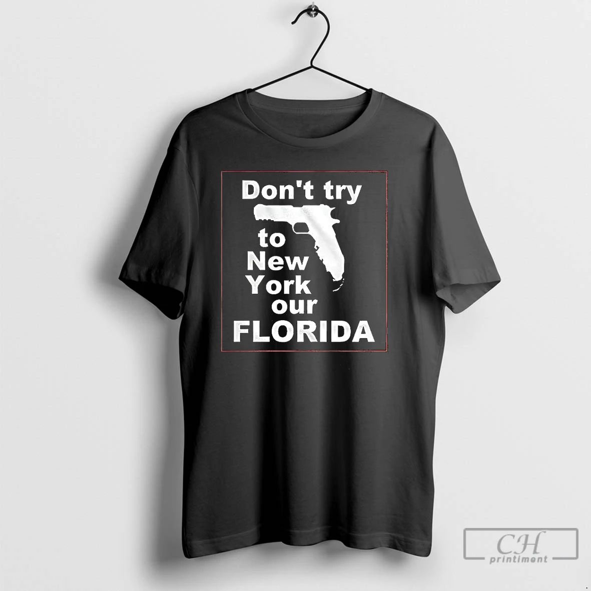 Premium Dont Try To New York Or Florida Gun T Shirts