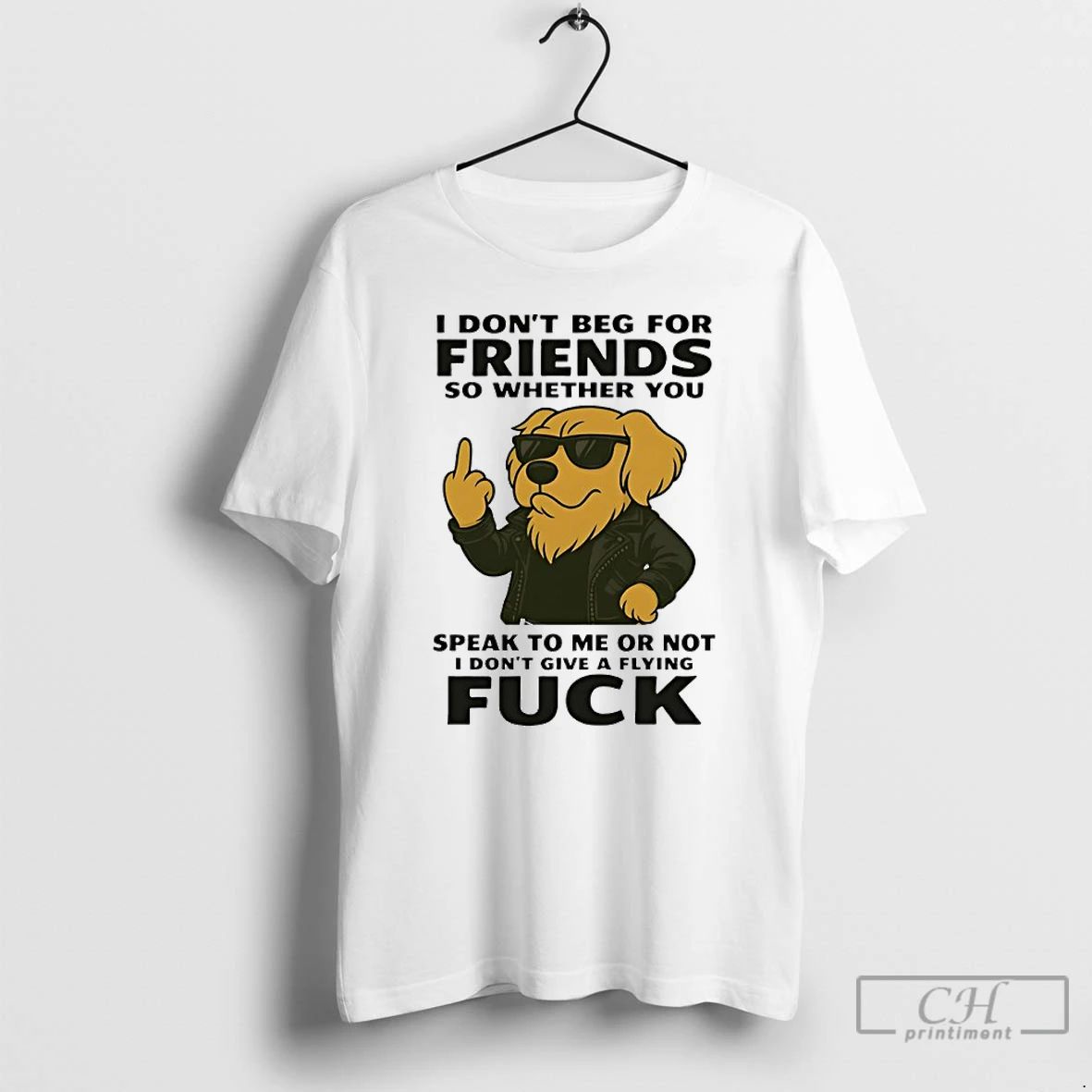 Classic Golden Retriever I Dont Beg For Friends So Whether You Speak To Me Or