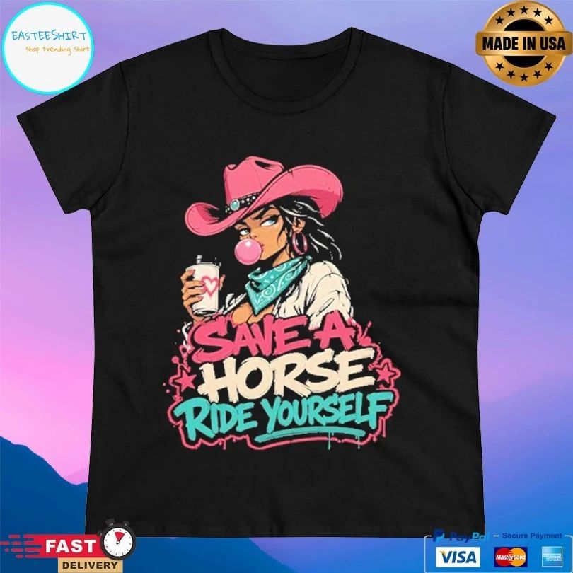 Cowgirl Save A Horse Ride Yourself T-shirt
