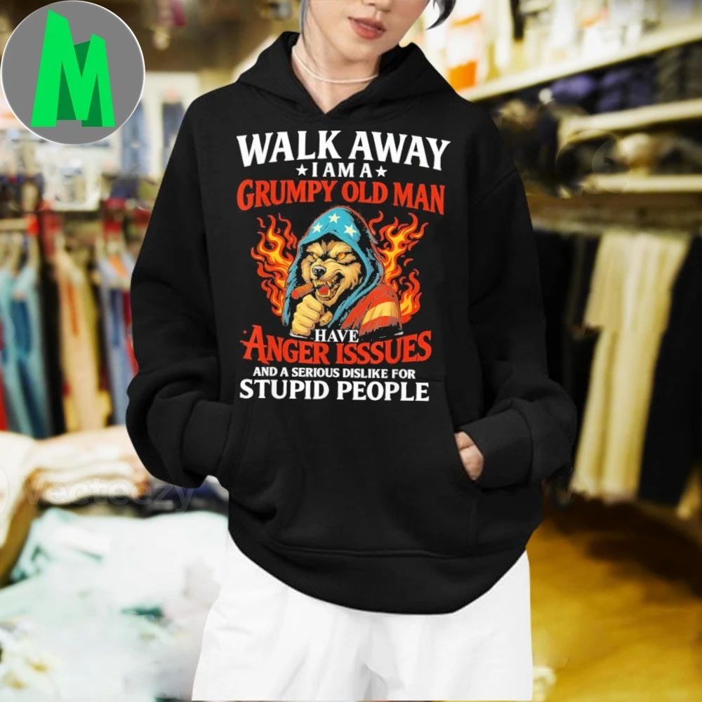 Wolf Walk Away I Am A Grumpy Old Man Have Anger Issues And A Serious Dislike For Stupid People 2025 Shirt