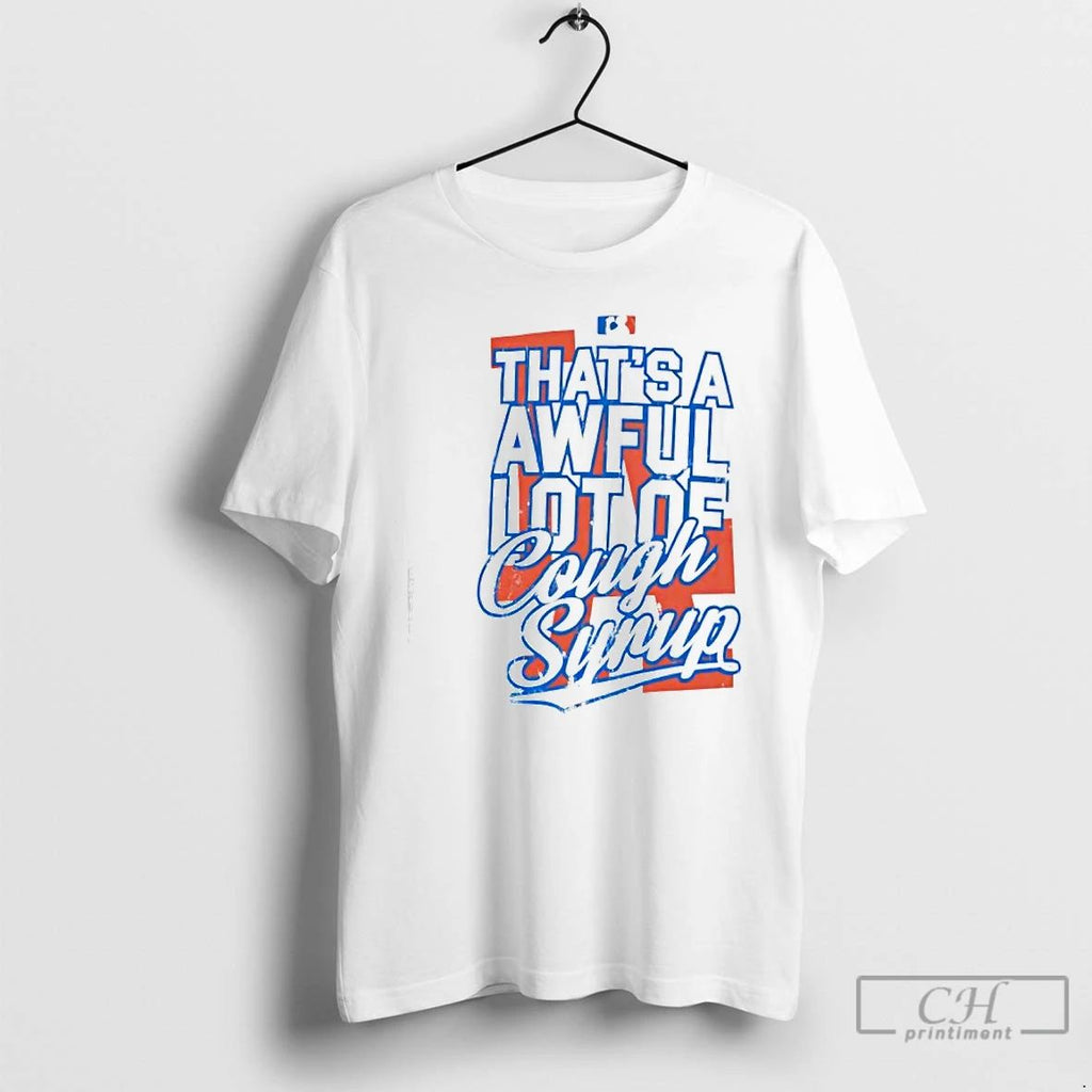 Premium Los Angeles Dodgers Thats A Awful Lot Of Cough Syrup T Shirts