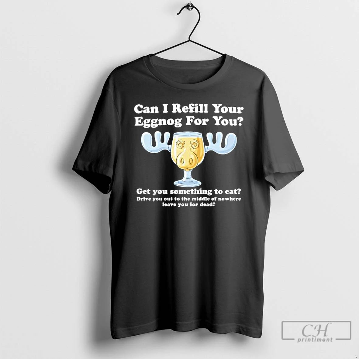 Classic Can I Refill Your Eggnog For You Get You Something To Eat T Shirts