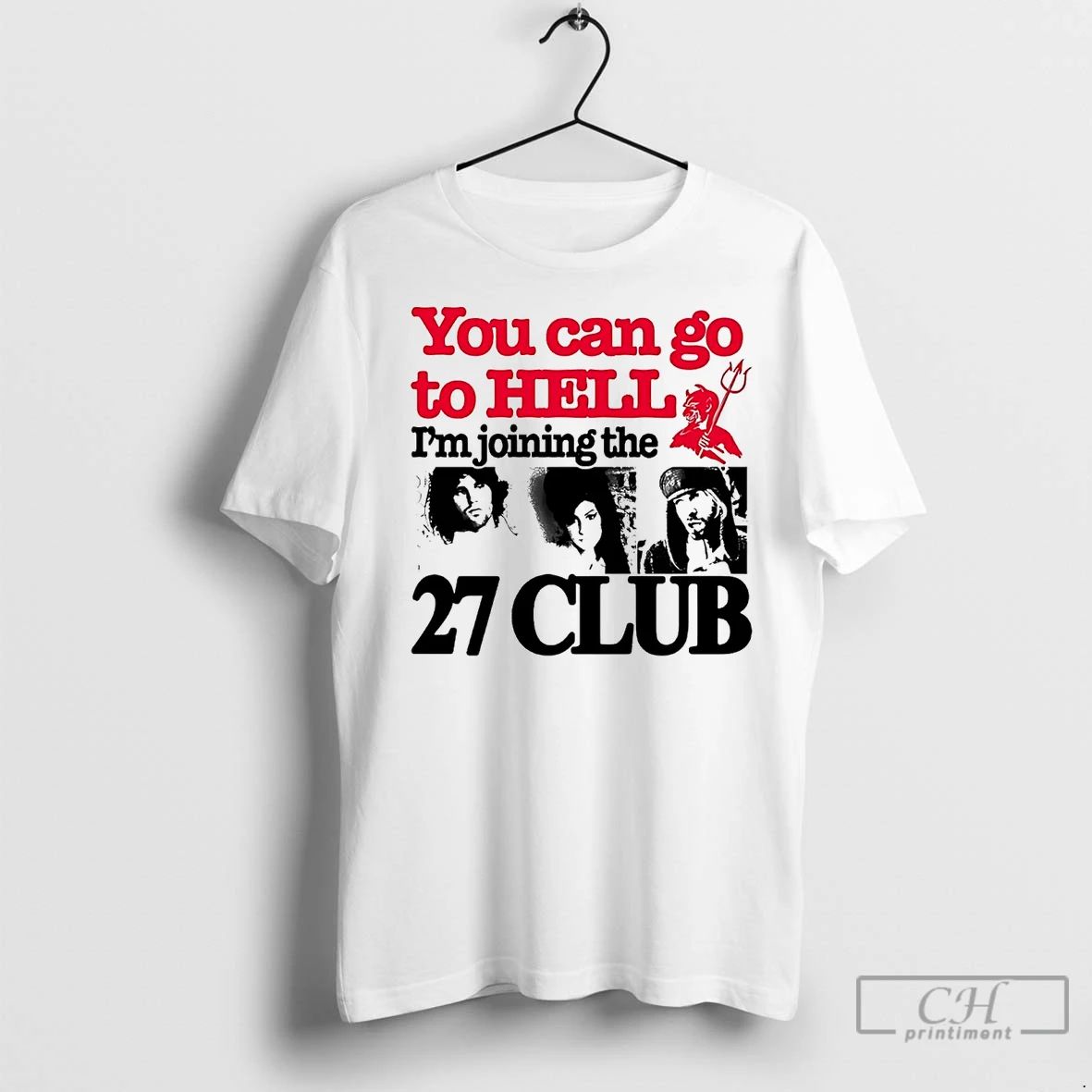 Premium You Can Go To Hell Im Joining The 27 Club