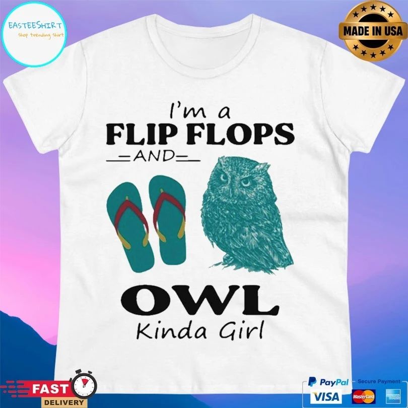 I’m A Flip Flops And Owl Kinda Girl T-shirt