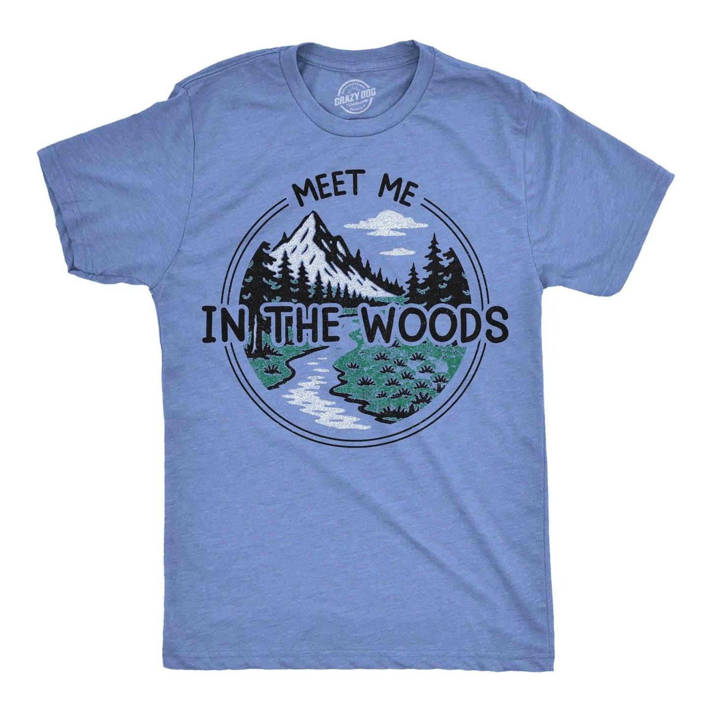 Mens Funny T Shirts Meet Me In The Woods Sarcastic Nature Graphic Novelty Tee