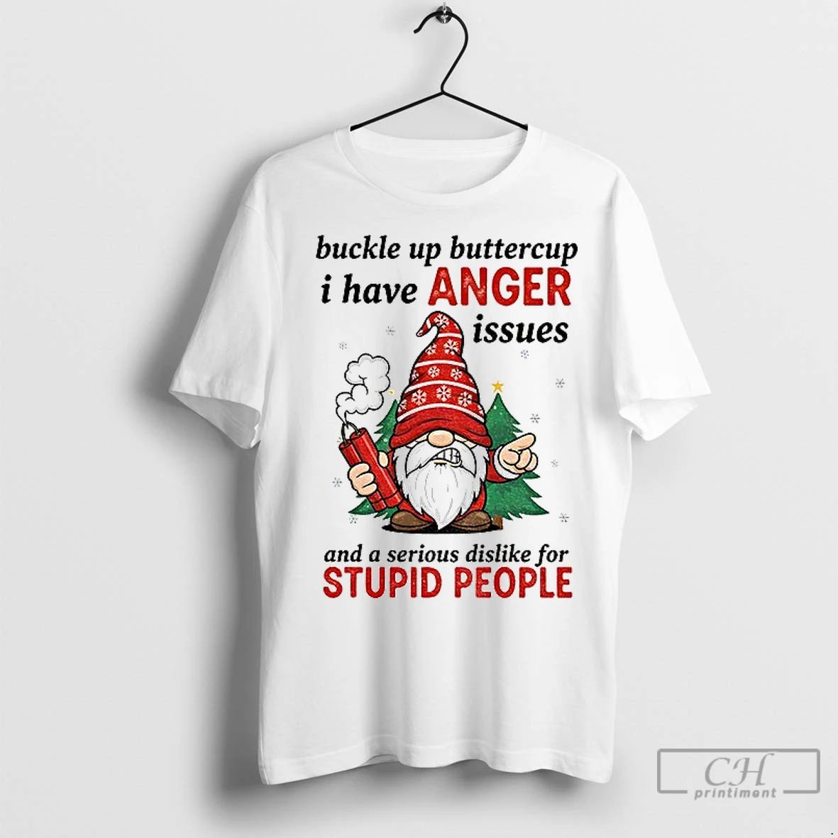 Premium Angry Gnome Buckle Up Buttercup I Have Anger Issues And A Serious Dislike For