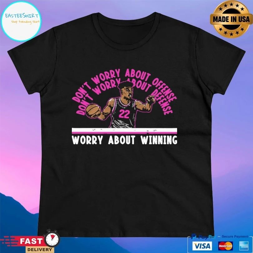 Don’t Worry About Offense Worry About Winning T-shirt