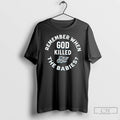Classic Remember When God Killed All The Babies T Shirts