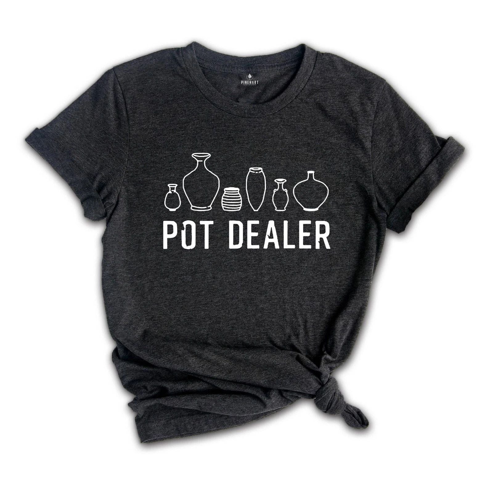 Pot Dealer Shirt, Cute Pottery Tools Shirt, Funny Pottery Shirt, Ceramics Shirt,