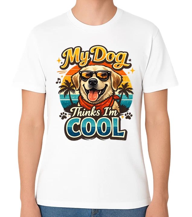 My Dog Thinks I'm Cool Unisex T-Shirt Funny Dog Lover Design Tee