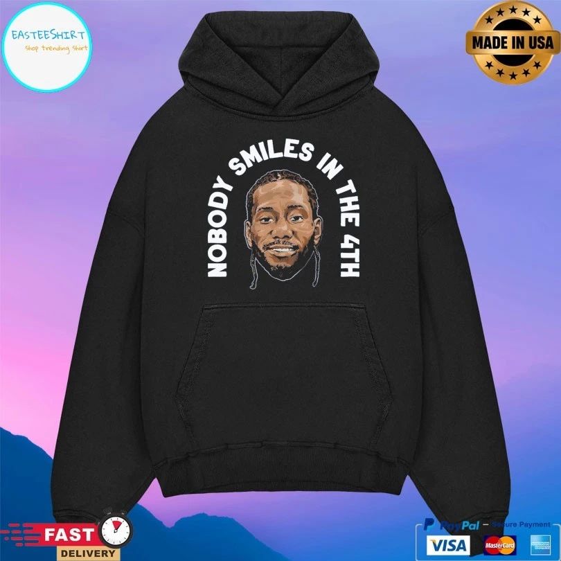 Kawhi Leonard Nobody Smiles In The 4th T-shirt