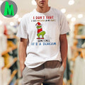 I Don’t Fart I Just Whisper In My Pants Sometimes It’s A Scream Grinch Shirt